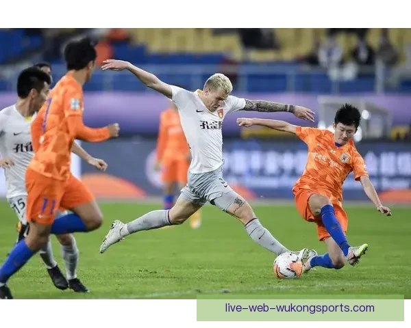 鲁能足球加时赛直播全程解析关键时刻与胜负走向战术变化与球员表现深度观察